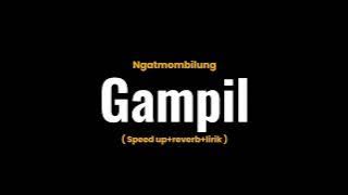 Gampil - Ngatmombilung (Speed up   lirik)