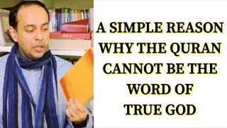 A SIMPLE REASON WHY THE QURAN CANNOT BE THE WORD OF TRUE GOD / Br. MARIO JOSEPH