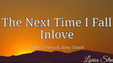 The Next Time I Fall Inlove(lyrics)Peter Cetera & Amy Grant@lyricsstreet5409 #lyrics #petercetera #80s