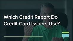 Which Credit Report Do Credit Card Issuers Use? - Credit Card Insider 