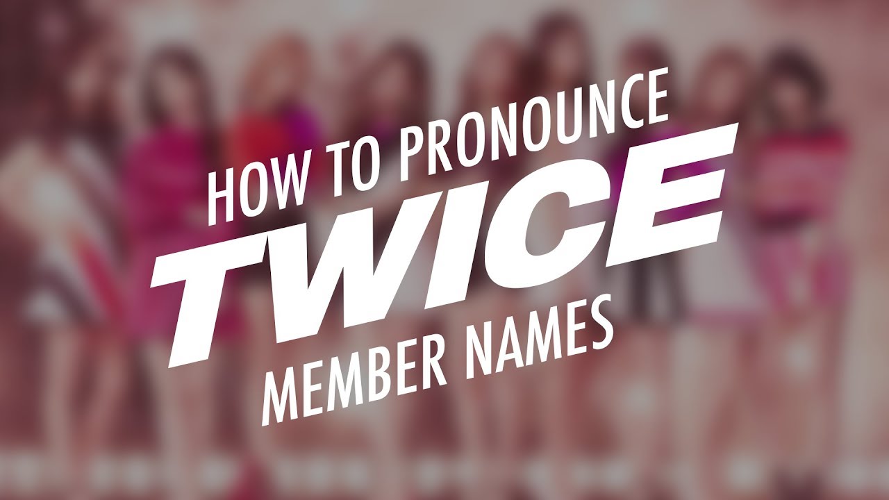 Korean Pronunciation Guide - TWICE (트와이스)
