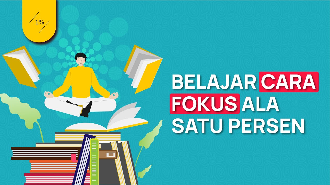 Belajar Fokus bersama Satu Persen (Tips untuk Fokus selama Belajar
