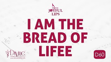 I Am The Bread Of Life Song Lyrics | D60 | With Joyful Lips Hymns | Divine Hymns
