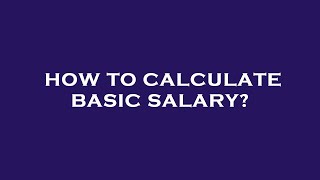 How to calculate basic salary?