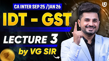 IDT - GST CA Inter 2025 | CA Inter Sep 25 /Jan 26 | CA Inter by VG Sir | Part 3 | CA Vivek Gaba