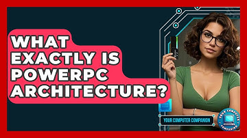 What Exactly Is PowerPC Architecture? - Your Computer Companion