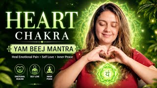 Heart Chakra Healing Meditation | YAM Beej Mantra for Emotional Healing & Self Love (15+ Min)