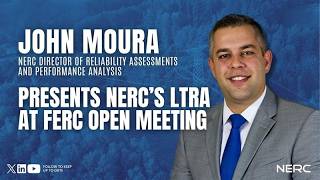 John Moura presents NERC’s LTRA to the Federal Energy Regulatory Commission.