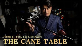The Cane Table (Top Hat) by Junjie Li, Bond Lee & MS Magic