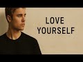 Love Yourself  - Justin Bieber