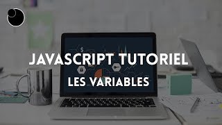 Tutoriel Javascript : Assigner une variable #3