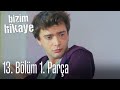 Bizim Hikaye 13. Bölüm 1. Parça