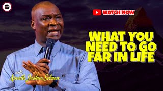 What You Need To Go Far In Life Apostle Joshua Selman