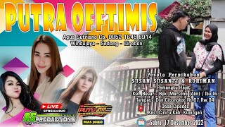 Live PUTRA OFFTIMIS | Wedding : SUSAN & ROHIMAN | Cipedes Ciniru Kuningan | 17 Desember 2022 Siang