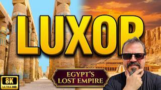 The Entire History of Luxor: Ancient Egypt's Greatest City | What Destroyed It?