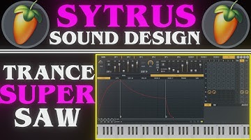 Sytrus Trance Super Saw Sound Design | FL Studio 20 Tutorial