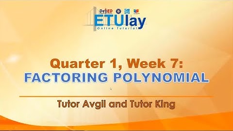 Factoring Polynomials || Math 10 || Quarter 1 Week 7