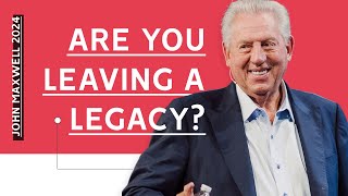 Dr. John Maxwell  Are You Leaving A Legacy? | New Sermon 2024