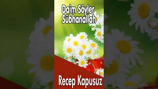 Daim Söylet Sübhanallah - Recep Kapusuz
