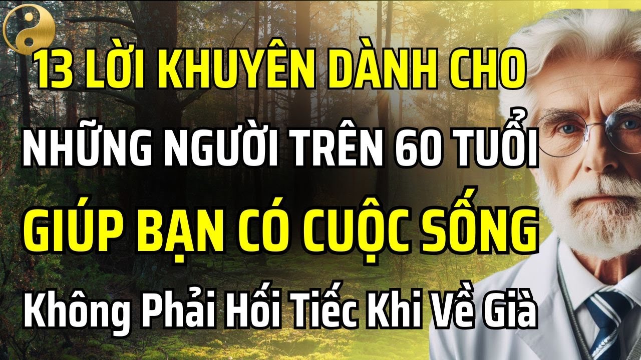13 LỜI KHUYÊN TỪ VỊ GIÁO SƯ 89 TUỔI SẼ GIÚP BẠN KHÔNG PHẢI HỐI TIẾC LÚC VỀ GIÀ, NGHE MÀ RỚT NƯỚC MẮT