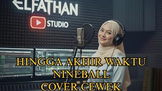Nineball Hingga Akhir Waktu Cover Cewek Suara Merdu Lirik