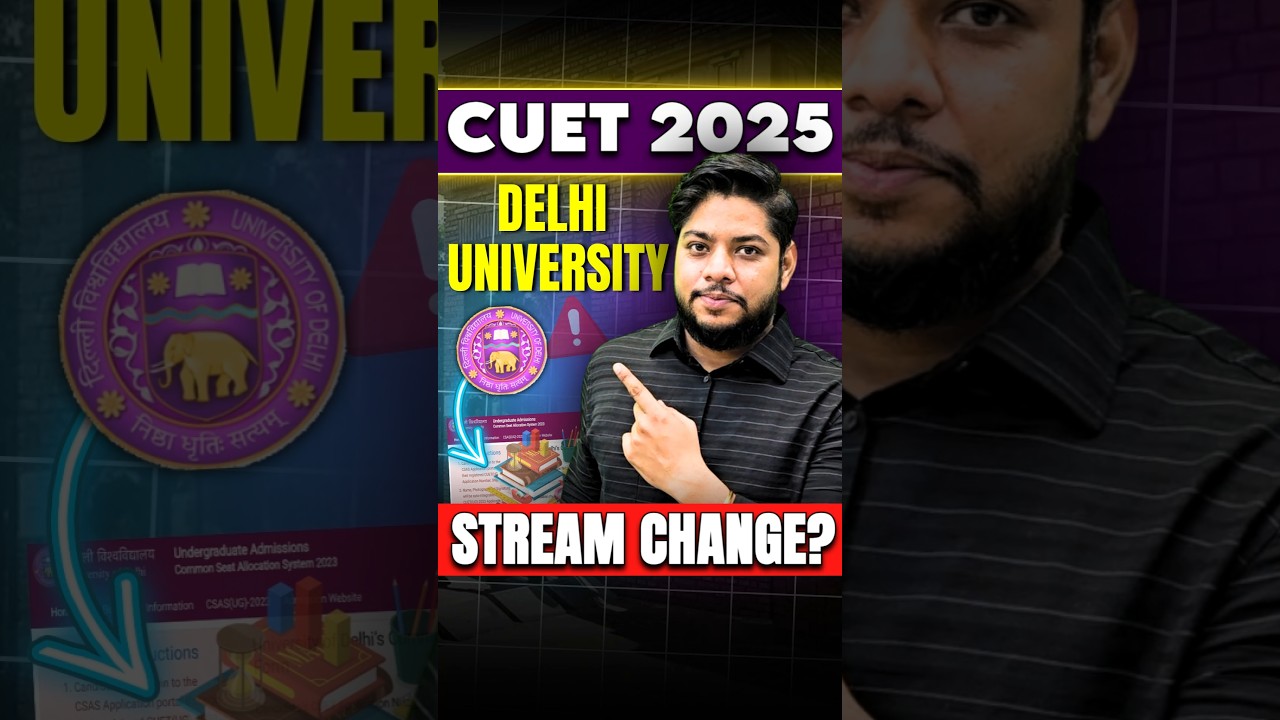CUET 2025: How to Change Stream in Delhi University?🤔
