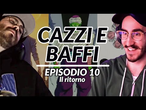 C*ZZI E BAFFI con Mangaka e Volpescu - Episodio 10