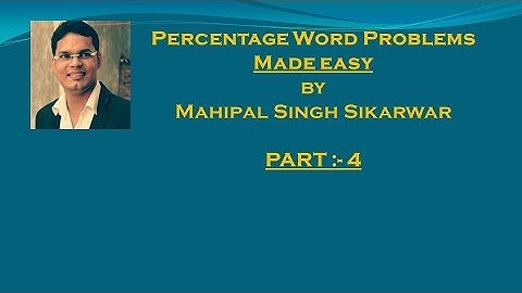 PERCENTAGE Word Problems PART 4 BY MAHIPAL SINGH