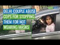 Delhi Couple Abuse Cops For Stopping Them For Not Wearing Masks