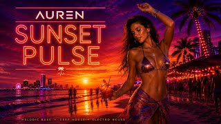 AUREN – Sunset Pulse | Deep House • Brazilian Bass • Sunset Vibes • Electronic Music