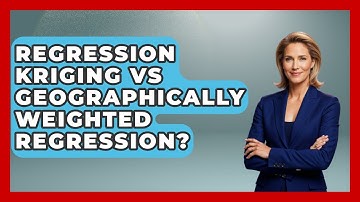 Regression Kriging Vs Geographically Weighted Regression? - The Geography Atlas
