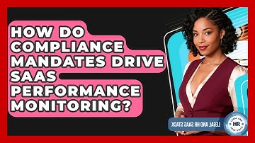 How Do Compliance Mandates Drive SaaS Performance Monitoring? - Legal And HR SaaS Stack