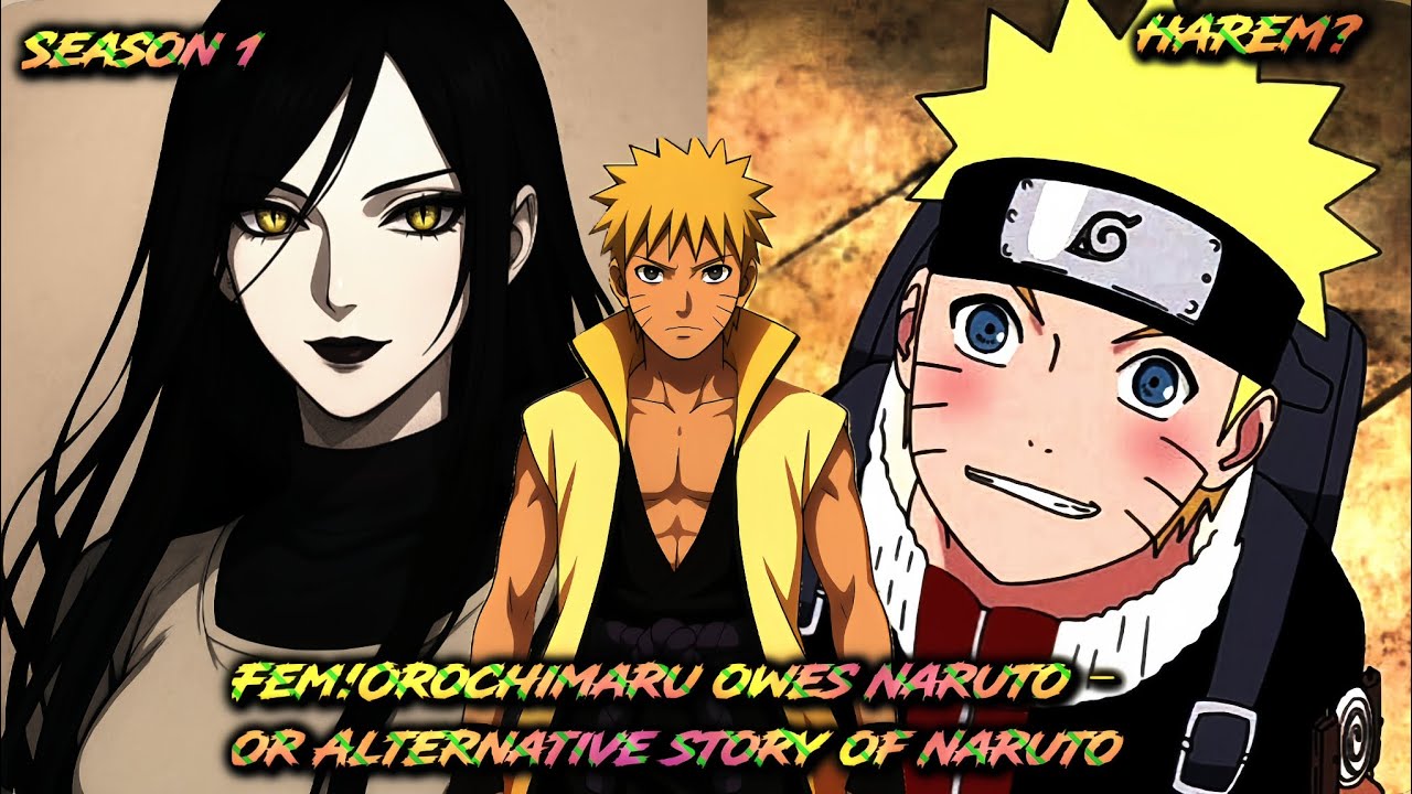 Fem!Orochimaru owes Naruto – or Alternative story of Naruto -Season 1- | Harem? |