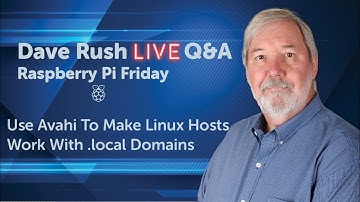 Dave Rush LIVE Q&A Friday, July 22, 2022 - Install Avahi to support mDNS and DNS-SD