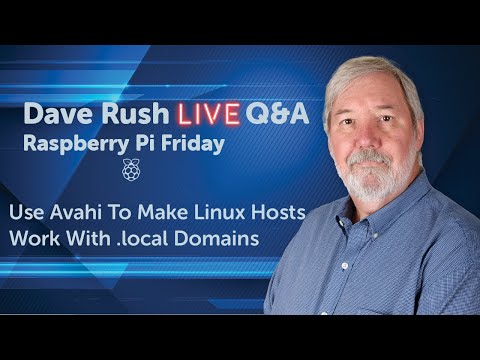 Dave Rush LIVE Q&A Friday, July 22, 2022 - Install Avahi to support mDNS and DNS-SD