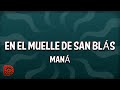 Maná - En El Muelle de San Blás (Lyrics) 🎶