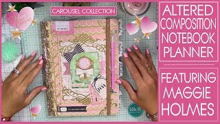Altered Composition Notebook Planner Featuring Maggie Holmes Carousel Collection