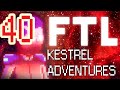 Ftl kestrel adventures  ep 40