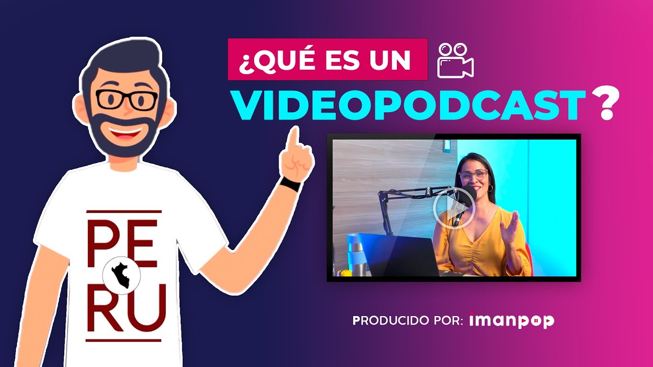 ¿Qué es un VideoPodcast? | Agencia Imanpop