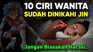 10 Ciri Wanita Yang Sudah Dinikahi Oleh Jin | Jangan Biasakan Hal Ini..