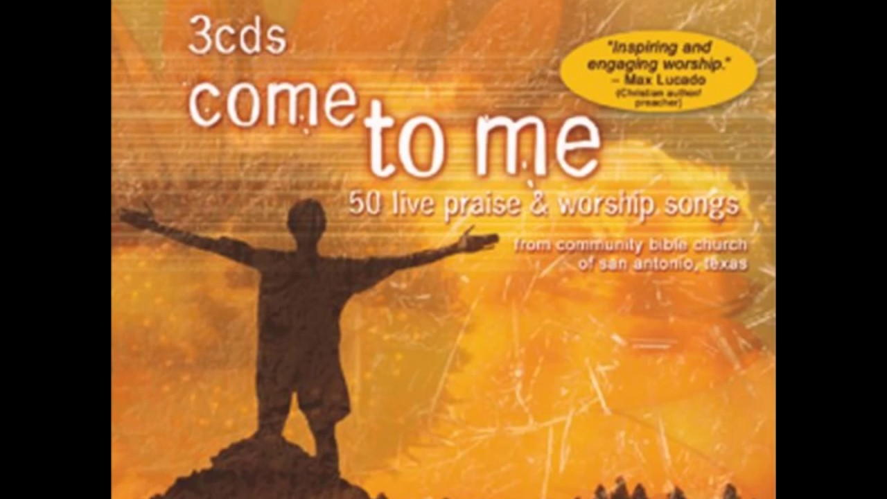 COME TO ME 50 live praise & worship songs CD1 YouTube