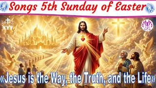 🎶🙏✨ Hymns for the 5th Sunday of Easter :🕊️ “Jesus is the Way, the Truth, and the Life” 📖(Jn 14:1-12)
