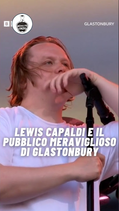 Lewis Capaldi - Someone you loved (Glastonbury Festival)