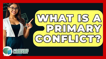 What Is A Primary Conflict? - The Language Library