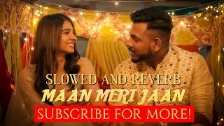 Maan Meri Jaan | Official Music Video | Champagne Talk | King | Slowed and Reverb | Bass Boosted