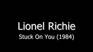 STUCK ON YOU (lyrics) by: LIONEL RICHIE