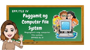 EPP 4 (Entrepreneurship/ICT): Ang Computer File System