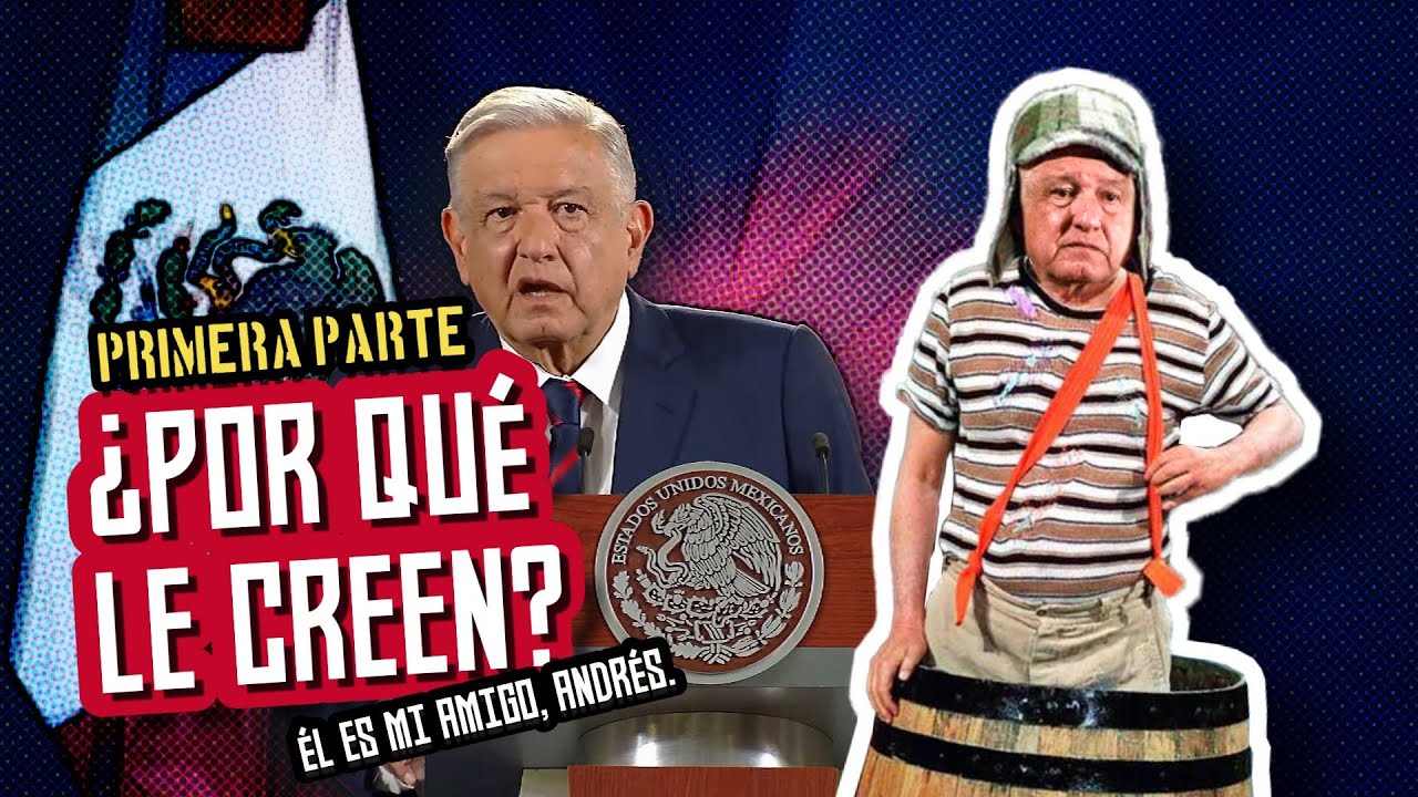 🧓🏻🤥 ¿Por qué le creen? - Primera Parte. #AMLO