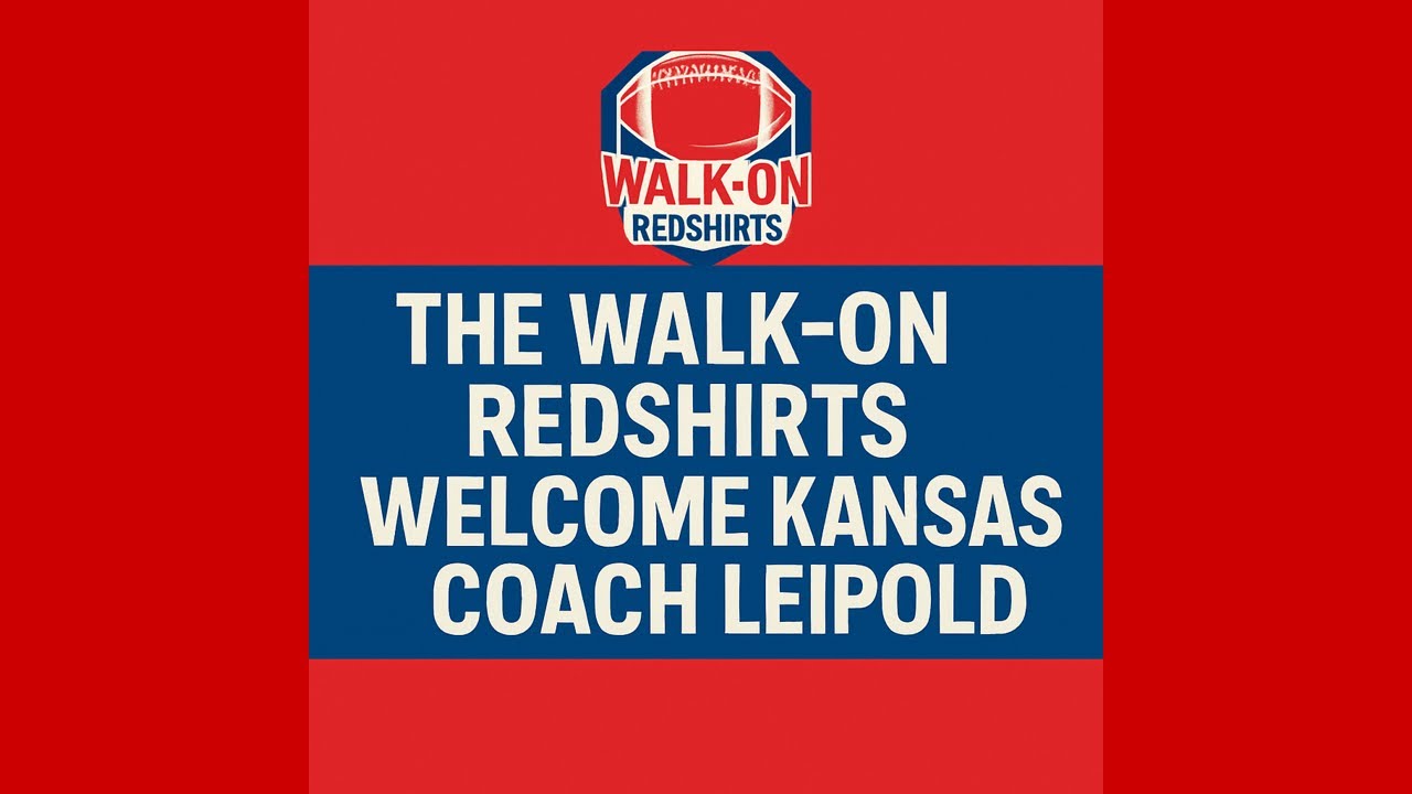 The Walk-On Redshirts Welcome Kansas Coach Lance Leipold