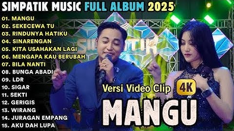 MANGU - SEKECEWA ITU - RINDUNYA HATIKU - SIMPATIK MUSIC FULL ALBUM TERBARU 2025